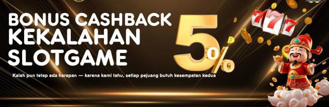 CASHBACK KEKALAHAN SLOT 5%